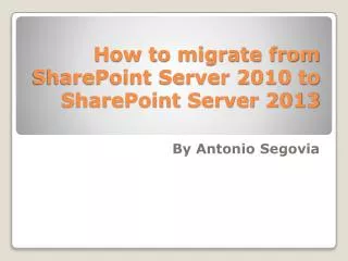 How to migrate from SharePoint Server 2010 to SharePoint Server 2013