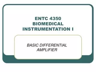 ENTC 4350 BIOMEDICAL INSTRUMENTATION I