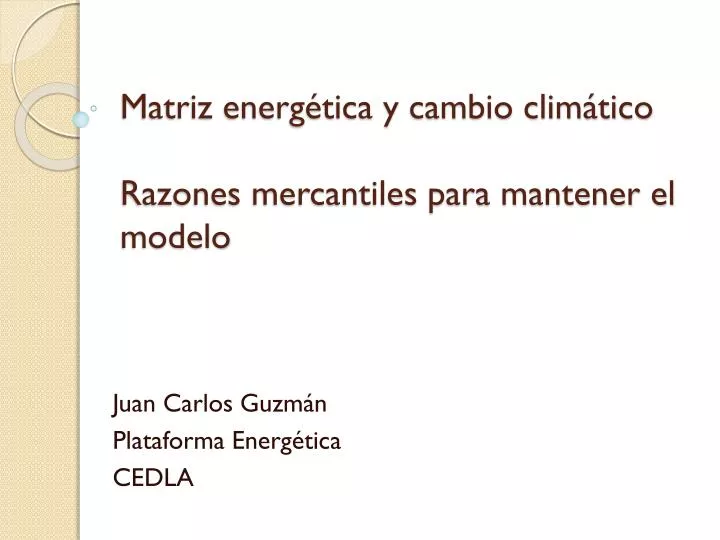 matriz energ tica y cambio clim tico razones mercantiles para mantener el modelo