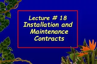 Lecture # 18 Installation and Maintenance Contracts