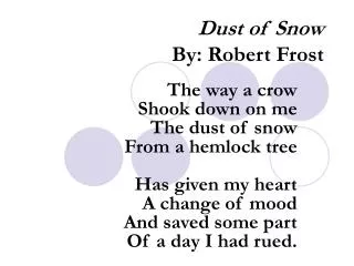 Dust of Snow By: Robert Frost