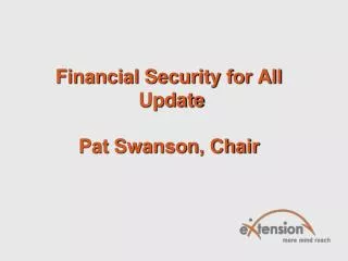 Financial Security for All Update Pat Swanson, Chair