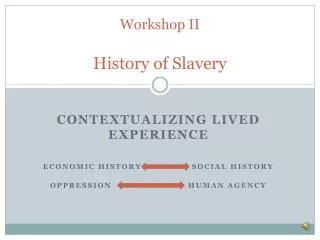 Workshop II History of Slavery