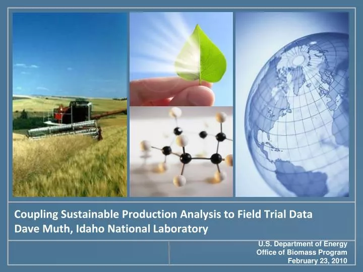 coupling sustainable production analysis to field trial data dave muth idaho national laboratory