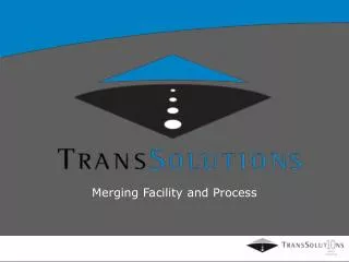 Merging Facility and Process