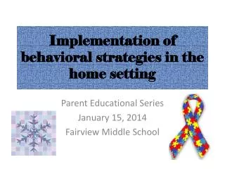 I mplementation of behavioral strategies in the home setting
