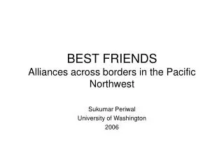 BEST FRIENDS Alliances across borders in the Pacific Northwest
