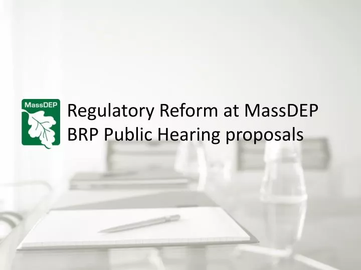 regulatory reform at massdep brp public hearing proposals