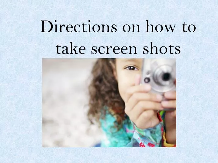 directions on how to take screen shots