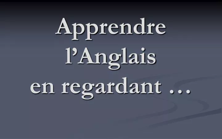 apprendre l anglais en regardant