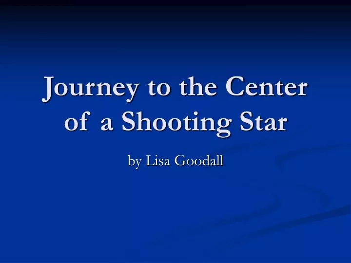 journey to the center of a shooting star