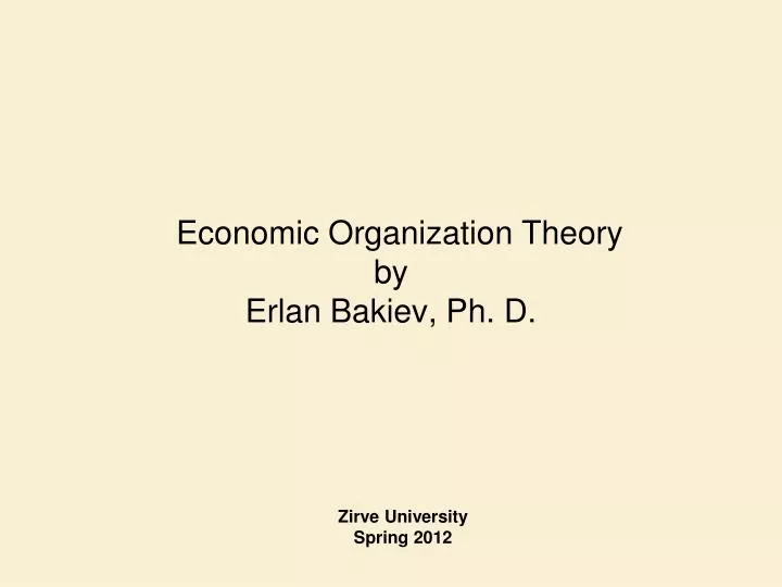 economic organization theory by erlan bakiev ph d
