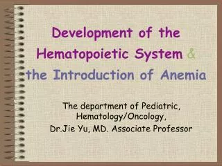 Development of the Hematopoietic System &amp; the Introduction of Anemia