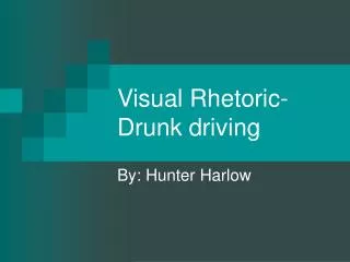 Visual Rhetoric- Drunk driving
