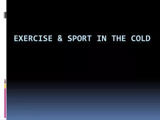 Exercise &amp; sport in the cold