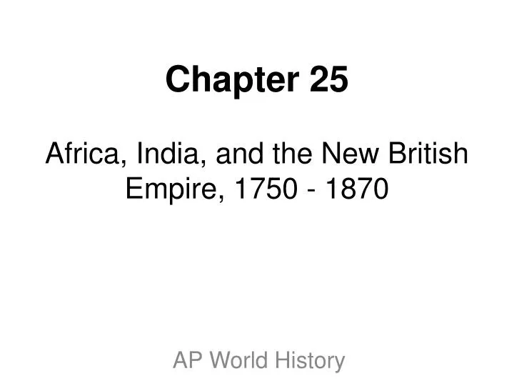 chapter 25 africa india and the new british empire 1750 1870