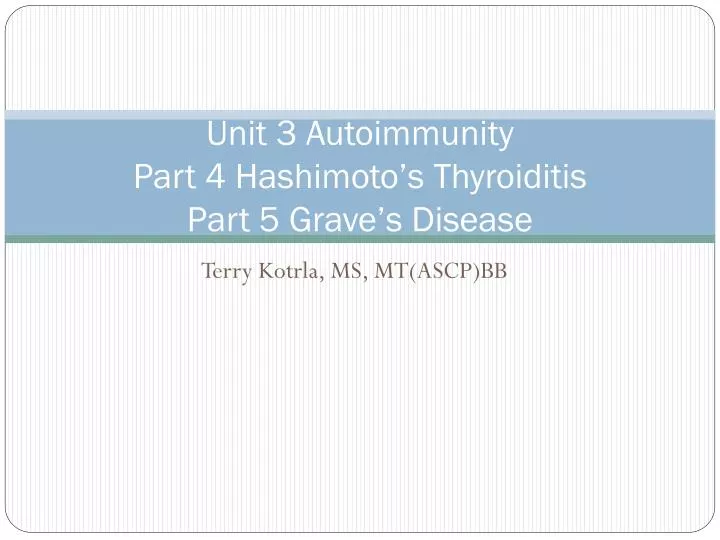 unit 3 autoimmunity part 4 hashimoto s thyroiditis part 5 grave s disease