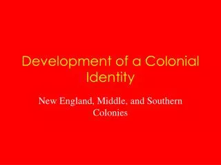 Development of a Colonial Identity