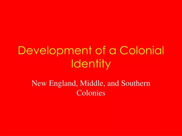 development of a colonial identity