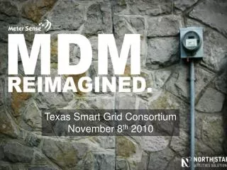 Texas Smart Grid Consortium November 8 th 2010