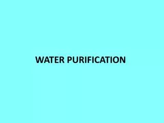 WATER PURIFICATION