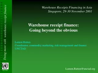 Warehouse Receipts Financing in Asia Singapore, 29-30 November 2001 Warehouse receipt finance: