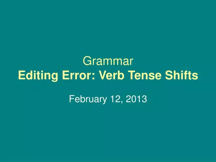 grammar editing error verb tense shifts