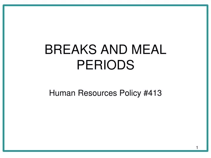 breaks and meal periods human resources policy 413
