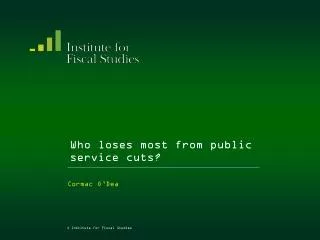 Who loses most from public service cuts?