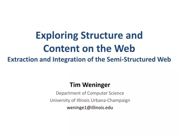exploring structure and content on the web extraction and integration of the semi structured web