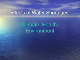 Effects of Water Shortages: Climate, Health, Environment