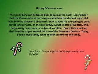 Taken from: The package back of Spangler candy canes. 11/30/08.