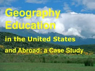 Geography Education in the United States and Abroad: a Case Study