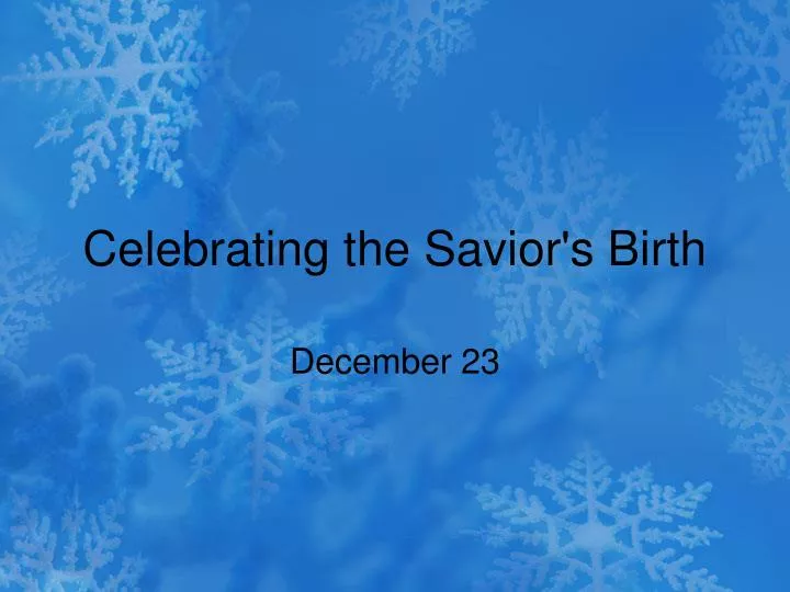 celebrating the savior s birth