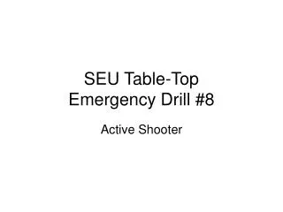 SEU Table-Top Emergency Drill #8