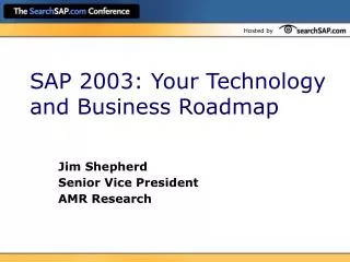 SAP 2003: Your Technology and Business Roadmap