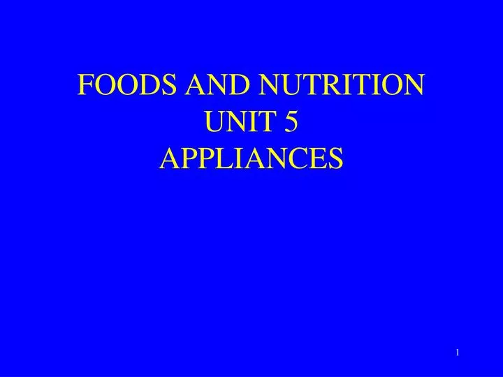 foods and nutrition unit 5 appliances