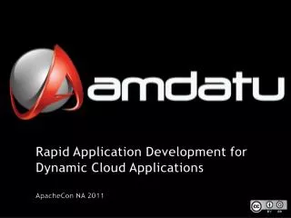 Rapid Application Development for Dynamic Cloud Applications ApacheCon NA 2011