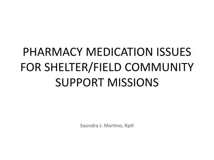 pharmacy medication issues for shelter field community support missions