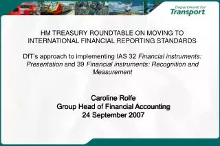 Caroline Rolfe Group Head of Financial Accounting 24 September 2007