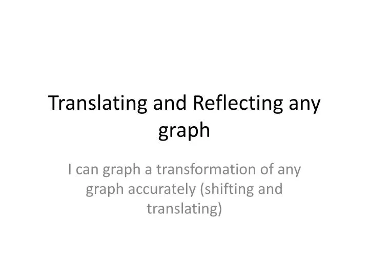 translating and reflecting any graph
