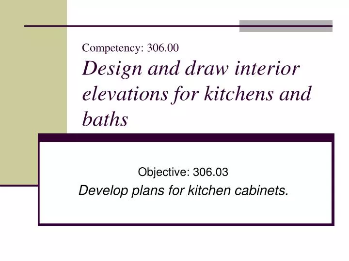competency 306 00 design and draw interior elevations for kitchens and baths