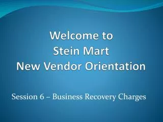 Welcome to Stein Mart New Vendor Orientation