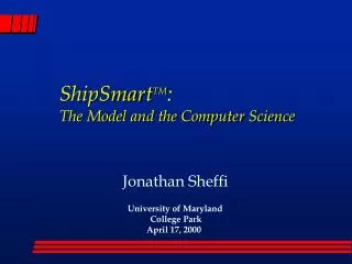 ShipSmart TM : The Model and the Computer Science