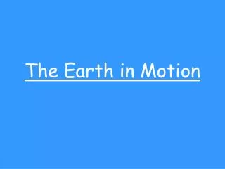 The Earth in Motion