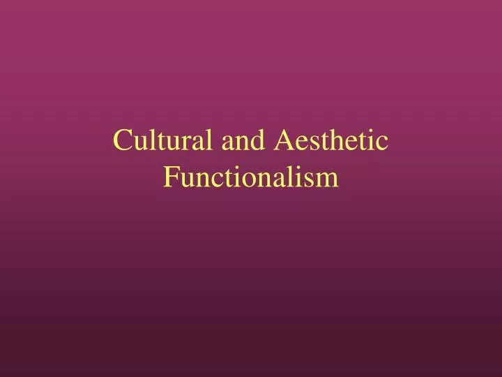 cultural and aesthetic functionalism
