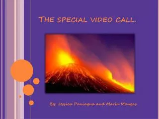The special video call .