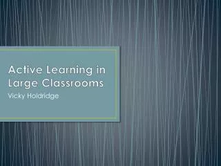 Active Learning in Large Classrooms