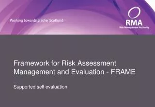 Framework for Risk Assessment Management and Evaluation - FRAME Supported self evaluation