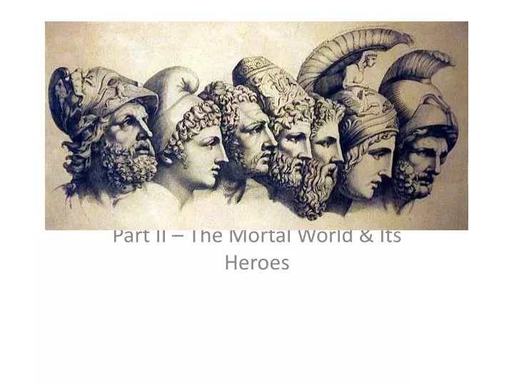 part ii the mortal world its heroes
